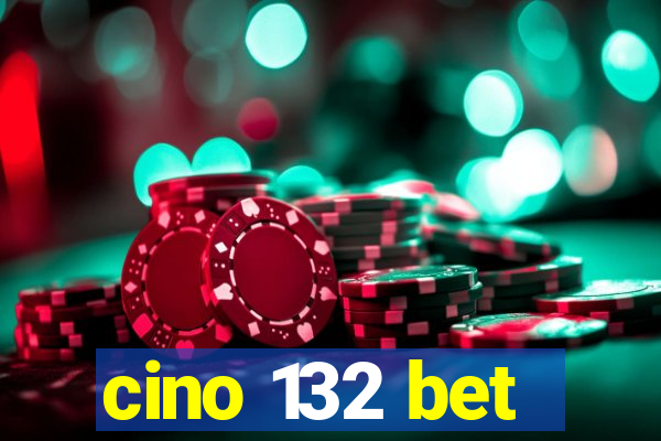 cino 132 bet